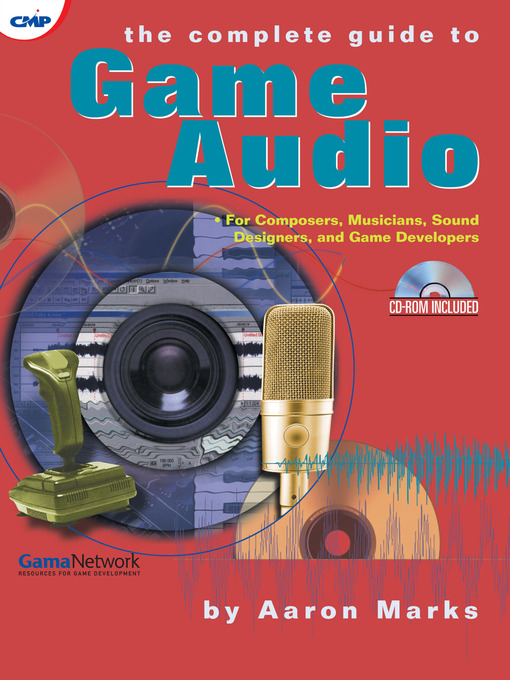 Title details for The Complete Guide to Game Audio by Aaron Marks - Available